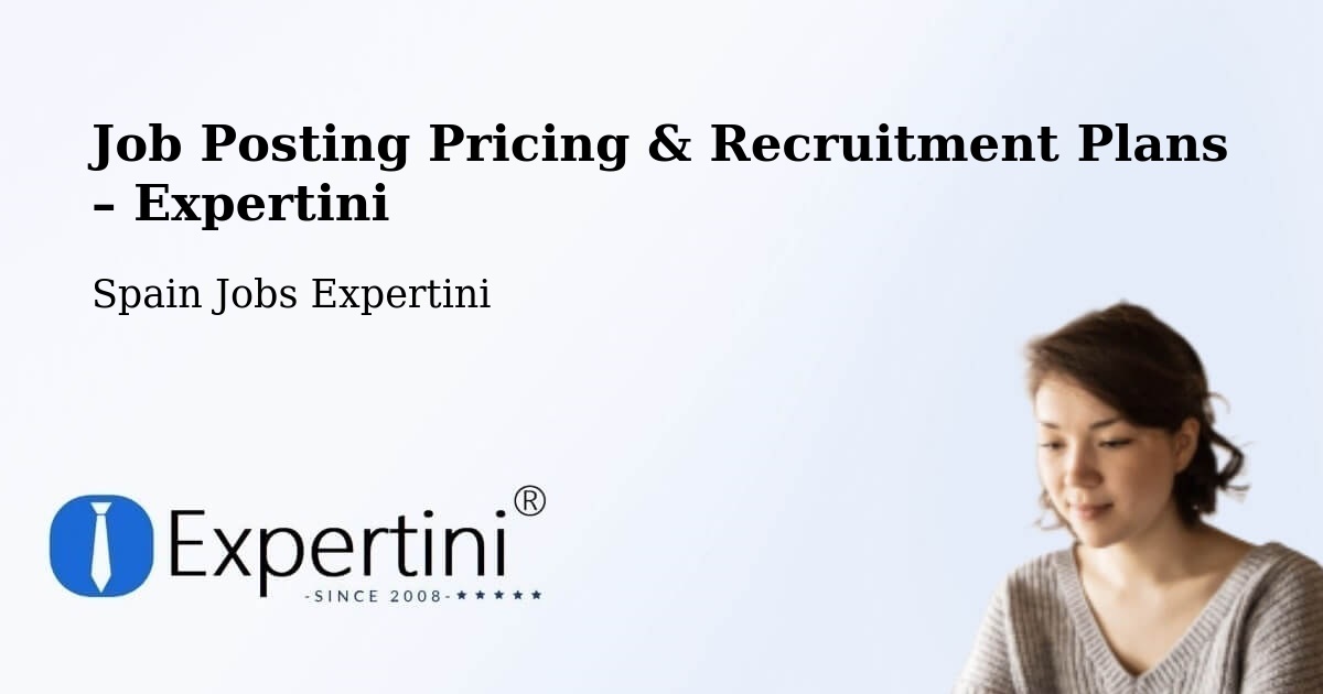 Job Posting Pricing & Recruitment Plans – Cuenca - Cuenca, Spain Jobs Expertini